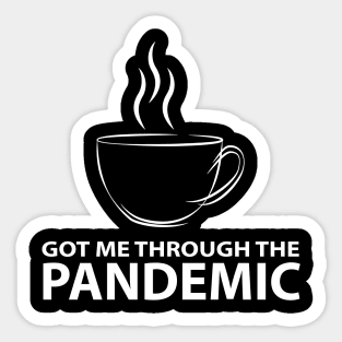 Coffee - Got Me Through The Pandemic (WHITE) Sticker